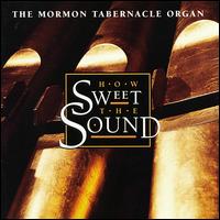 Mormon Tabernacle Choir - How Sweet the Sound lyrics