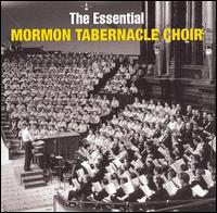 Mormon Tabernacle Choir - The Essential Mormon Tabernacle Choir lyrics