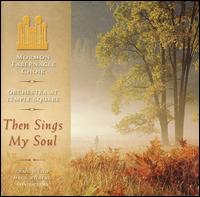 Mormon Tabernacle Choir - Then Sings My Soul lyrics