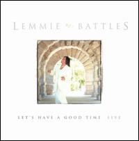 Lemmie Battles - Let's Have a Good Time Live lyrics