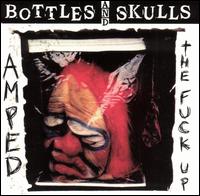 Bottles and Skulls - Amped the Fuck Up lyrics