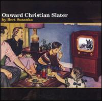 Bert Susanka - Onward Christian Slater lyrics