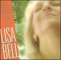 Lisa Bell - It's All About Love lyrics