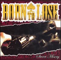 Born to Lose - Sweet Misery lyrics