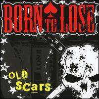 Born to Lose - Old Scars lyrics