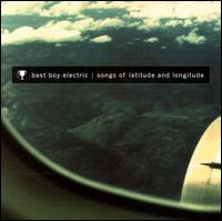 Best Boy Electric - Songs of Latitude & Longitude lyrics