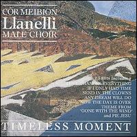 Cor Meibion Llanelli Male Choir - Timeless Moment lyrics