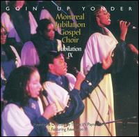 Montreal Jubilation Gospel Choir - Jubilation, Vol. 9: Goin' Up Yonder lyrics