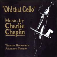 Thomas Beckman - Oh! That Cello, Music by Charlie Chaplin lyrics