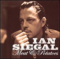 Ian Siegal - Meat & Potatoes lyrics