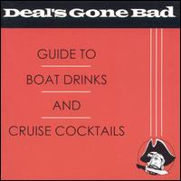 Deal's Gone Bad - Guide to Boat Drinks and Cruise Cocktails lyrics