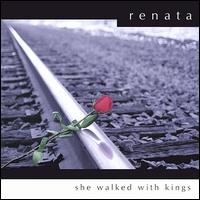 Renata - She Walked with Kings lyrics