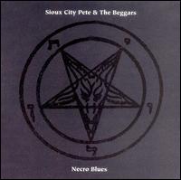 Sioux City Pete & The Beggars - Necro Blues lyrics