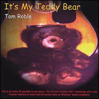 Tom Roble - It's My Teddy Bear lyrics