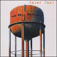 The Bell Brothers - Water Tank lyrics