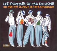 Les Pommes de Ma Douche - On N'Est Pa La Pour Se Faire Engueuler lyrics