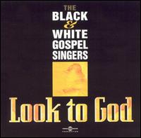 The Black & White Gospel Singers - Look to God lyrics