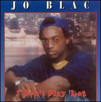 Jo Blac - I Don't Play That lyrics