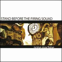 Stand Before the Firing Squad - Noise Machine lyrics