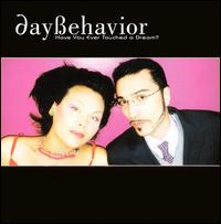 Day Behavior - Have You Ever Touched a Dream? lyrics
