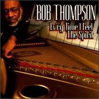 Bob Thompson - Ev'ry Time I Feel the Spirit lyrics