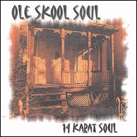 14 Karat Soul - Ole Skool Soul lyrics