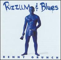 Benny Grunch - Rizzum & Blues lyrics