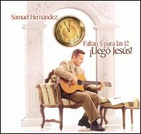 Samuel Hernandez - Falta 5 Pa Las 12 Lleg Jess! lyrics