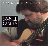 Bob Bennett - Small Graces lyrics