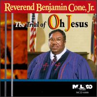 Rev. Benjamin Cone - Trial of Oh Jesus lyrics