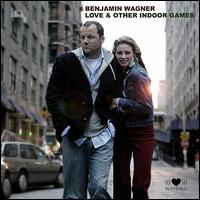 Benjamin Wagner - Love & Other Indoor Games lyrics