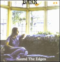Dark - Round the Edges lyrics