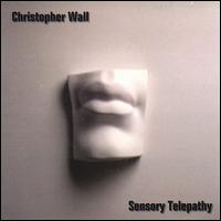 Christopher Wall - Sensory Telepathy lyrics