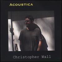 Christopher Wall - Acoustica lyrics