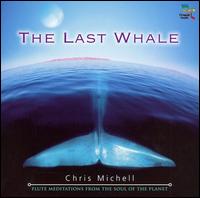 Chris Michell - The Last Whale: Flute Meditations from the Soul of the Planet lyrics