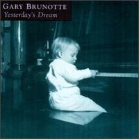 Gary Brunotte - Yesterday's Dream lyrics
