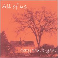 Gary Paul Bryant - All of Us lyrics