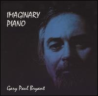 Gary Paul Bryant - Imaginary Piano lyrics