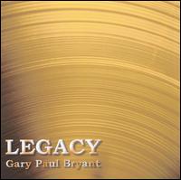 Gary Paul Bryant - Legacy lyrics