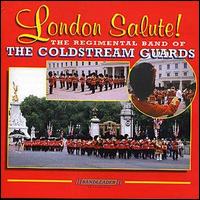 Regimental Band of the Coldstream Guards - London Salute lyrics