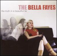 The Bella Fayes - The Truth in a Beautiful Lie lyrics