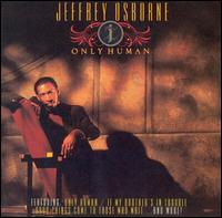 Jeffrey Osborne - Only Human lyrics
