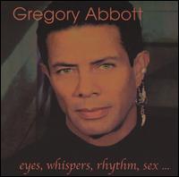 Gregory Abbott - Eyes, Whispers, Rhythm, Sex... lyrics