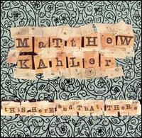Matthew Kahler - This Here & That There lyrics