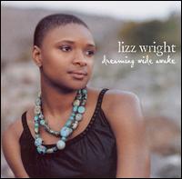 Lizz Wright - Dreaming Wide Awake lyrics