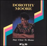 Dorothy Moore - Stay Close to Home lyrics