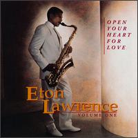 Eton Lawrence - Open Your Heart for Love, Vol. 1 lyrics