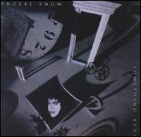 Phoebe Snow - Something Real lyrics