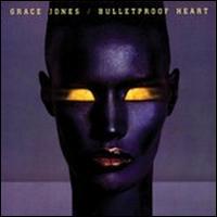 Grace Jones - Bulletproof Heart lyrics