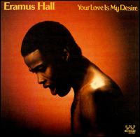 Eramus Hall - Your Love Is My Desire lyrics
